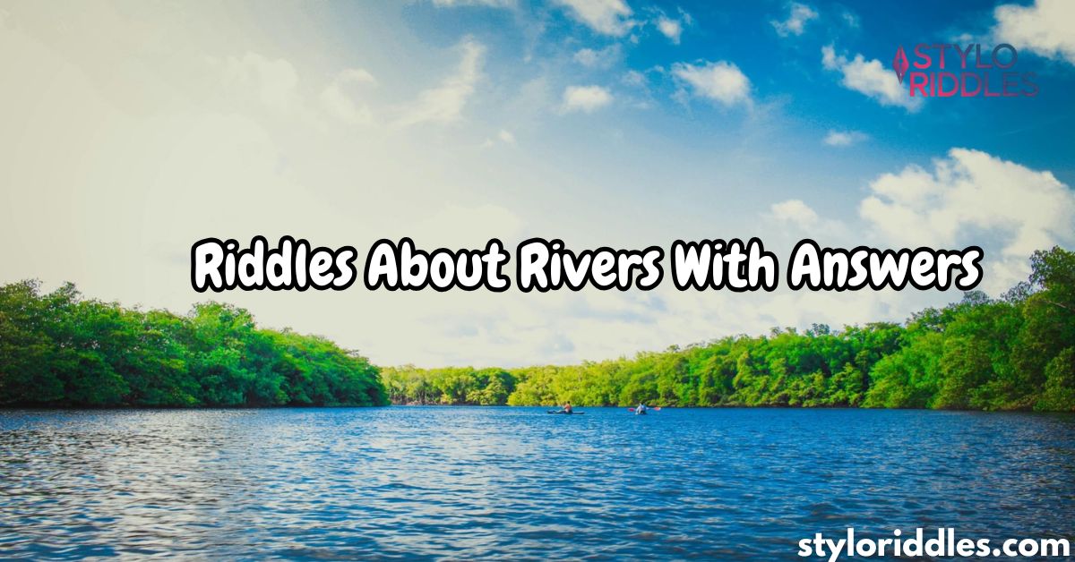 120+ Riddles About Rivers With Answers