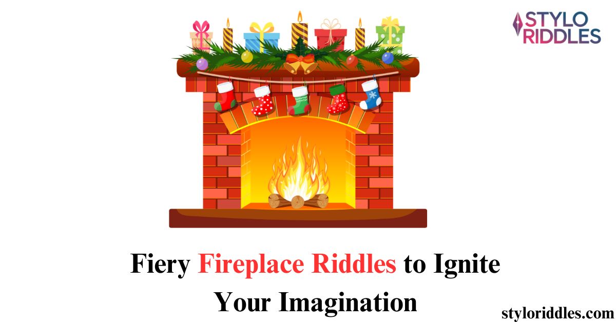 Fireplace Riddles