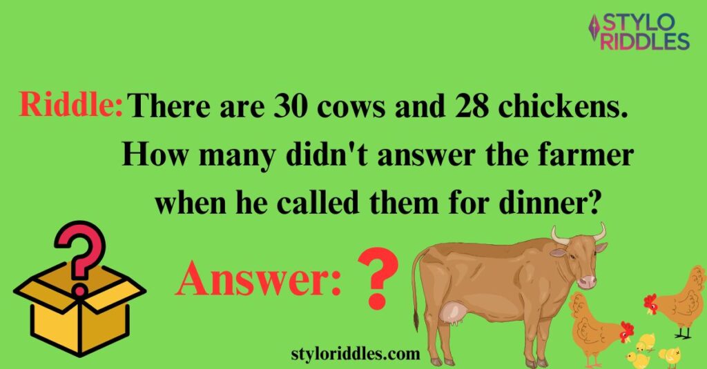 There Are 30 Cows and 28 Chickens How Many Didn’t Answer