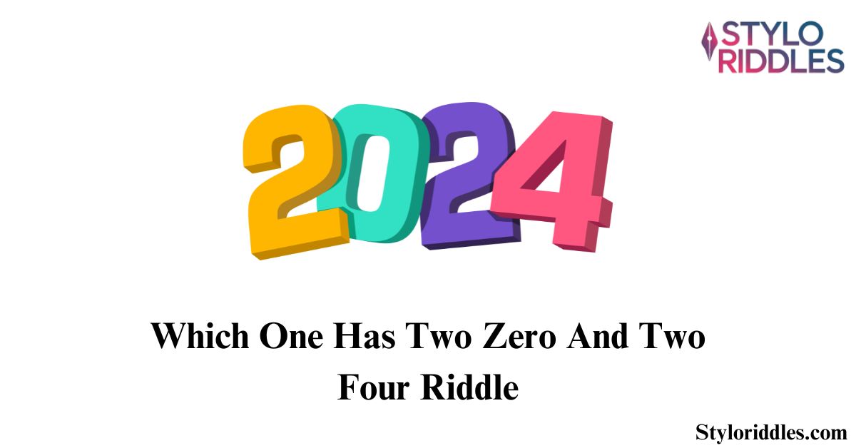 Which One Has Two Zero And Two Four Riddle